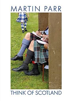 Parr, M: Martin Parr: Think of Scotland