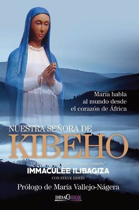 Nuestra Señora de Kibeho : María habla al mundo desde el corazón de África