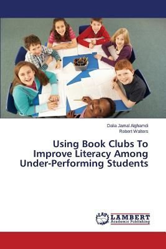 Using Book Clubs To Improve Literacy Among Under-Performing Students