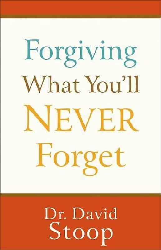 Forgiving What You'll Never Forget
