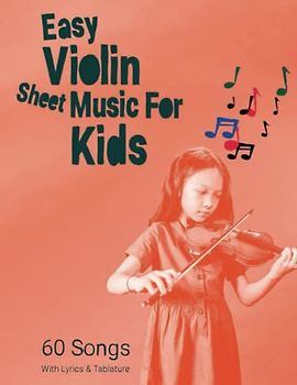 Easy Violin Sheet Music For Kids: 60 Songs With Lyrics & Tablature