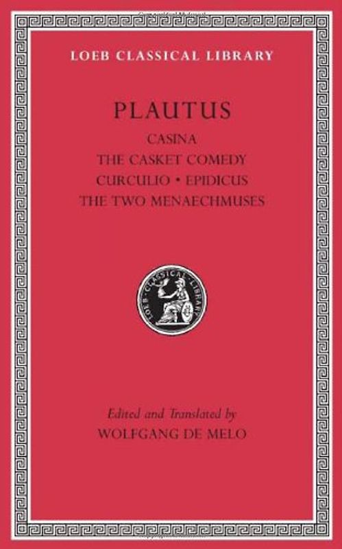 Casina, the Casket Comedy, Curculio, Epidicus, the Two Menaechmuses: 2 (Loeb Classical Library)