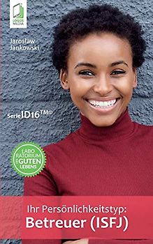 Ihr Persoenlichkeitstyp: Betreuer (ISFJ) (Ihr Persönlichkeitstyp)