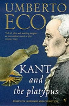 Kant and the Platypus - Umberto Eco