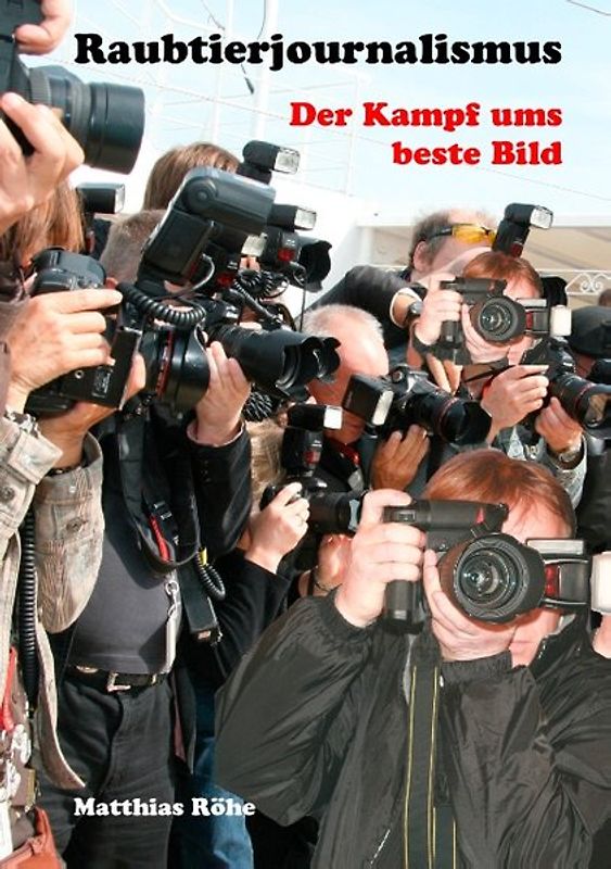 Raubtierjournalismus - der Kampf ums beste Bild. Ein Hamburger Fotograf berichtet über seinen Arbeitsalltag