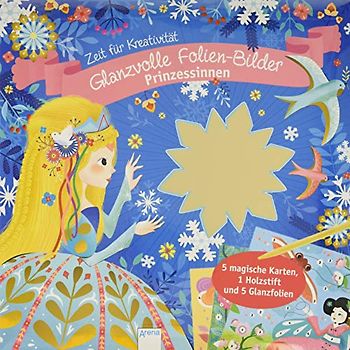 Glanzvolle Folienbilder. Prinzessinnen: Zeit für Kreativität: Zeit für Kreativität / 5 magische Karten / 1 Holzstift und 5 Glanzfolien