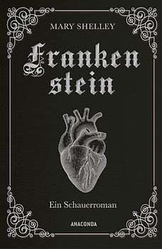 Mary Shelley, Frankenstein. Ein Schauerroman