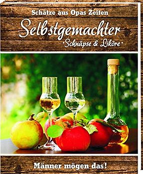 Selbstgemachter - Schnäpse & Liköre