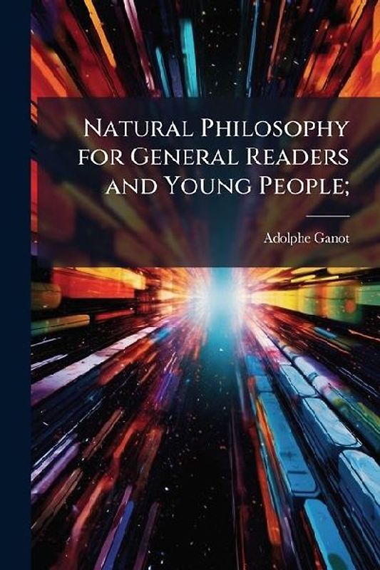 Natural Philosophy for General Readers and Young People;