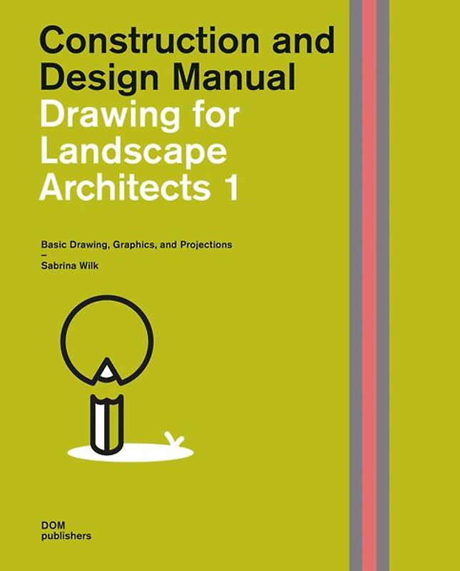 Drawing for Landscape Architects 1. Construction and Design Manual