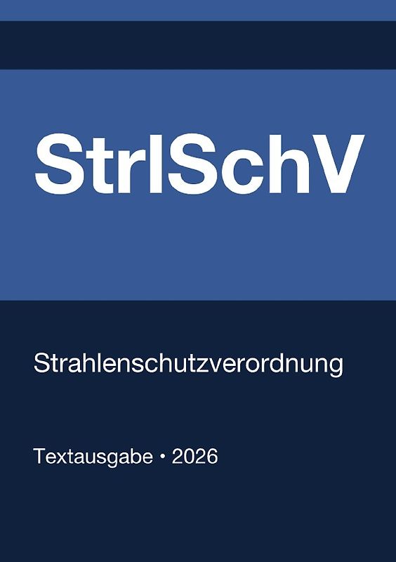 StrlSchV - Strahlenschutzverordnung (Deutschland) 2026
