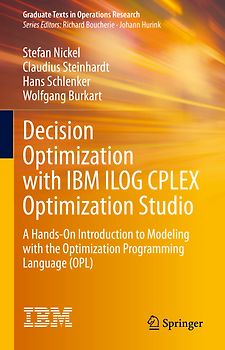 Decision Optimization with IBM ILOG CPLEX Optimization Studio