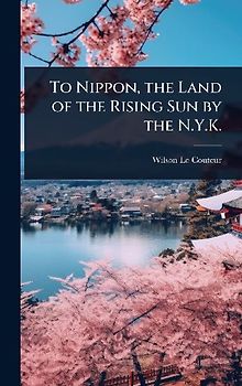 To Nippon, the Land of the Rising Sun by the N.Y.K.