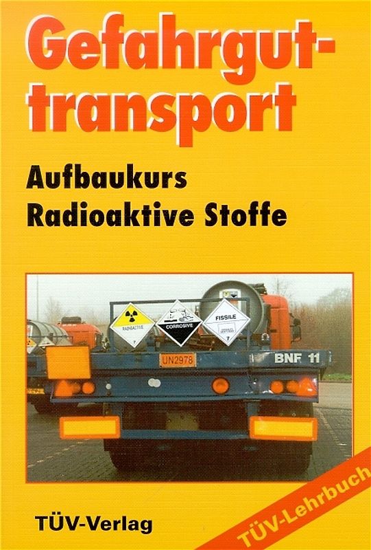 Gefahrguttransport - Aufbaukurs Radioaktive Stoffe