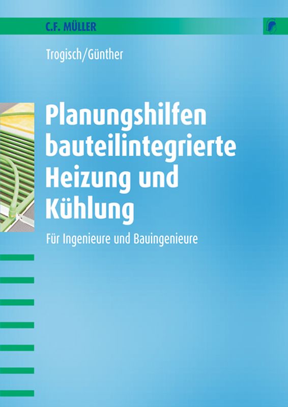 Planungshilfen bauteilintegrierte Heizung und Kühlung. Für Ingenieure und Bauingenieure