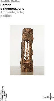 Perdita e rigenerazione. Ambiente, arte, politica