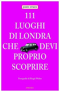 111 Luoghi di Londra che devi proprio scoprire