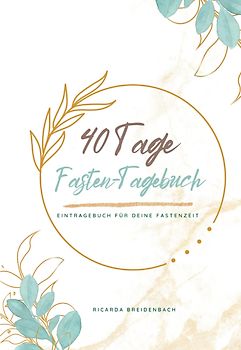 Mein 40 Tage Fasten-Tagebuch