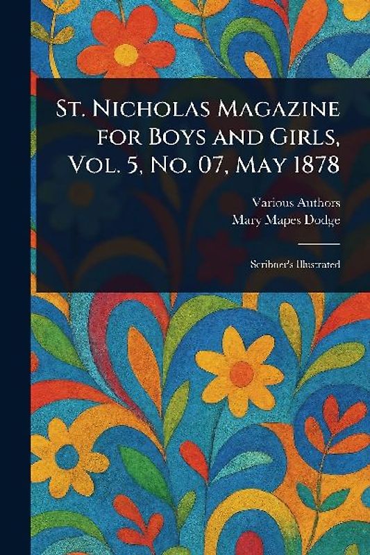 St. Nicholas Magazine for Boys and Girls, Vol. 5, No. 07, May 1878