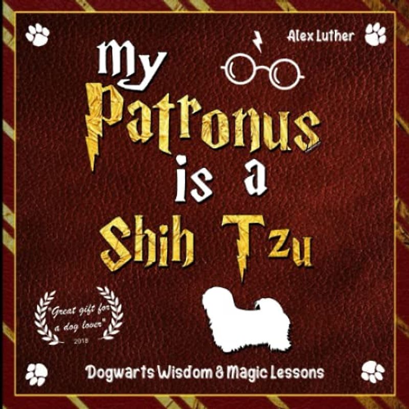 My Patronus is a Shih Tzu: Dogwarts Wisdom & Magic Lessons