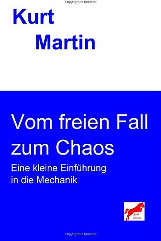 Vom freien Fall zum Chaos: Eine kleine Einführung in die Mechanik (Einführung in die Physik) - Martin, Kurt