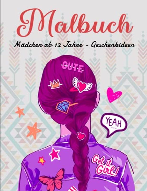 Malbuch Mädchen ab 12 Jahre - Geschenkideen: Ein perfektes Geschenk für Mädchen und Teenager ab 10 Jahren | Ein Malbuch Für Kinder