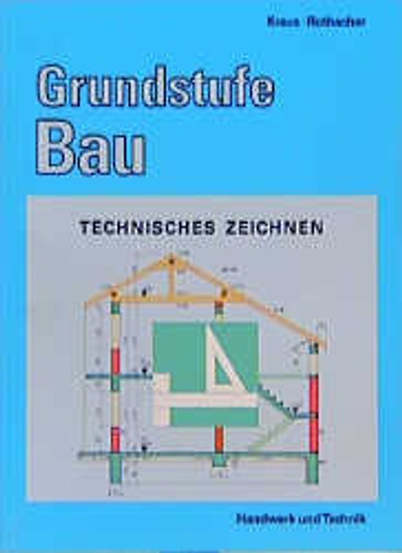 Grundstufe Bau. Technisches Zeichnen