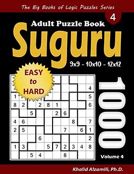 Suguru Adult Puzzle Book: 1000 Easy to Hard Number Blocks (9x9, 10x10, 12x12) Puzzles (The Big Books of Logic Puzzles Series)