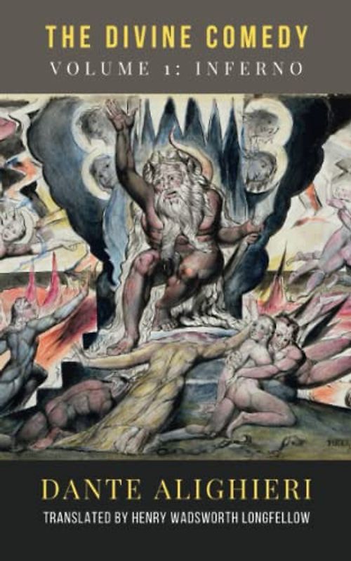 The Divine Comedy: Volume 1: Inferno: The 1867 Longfellow Translation of the Original 1320 Italian Literary Classic Narrative Poem (Annotated)