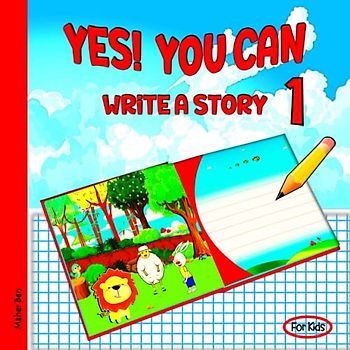 Yes! You Can Write A Story 1: A Creative Writing Workbook for Kids (English for kids, Band 3)
