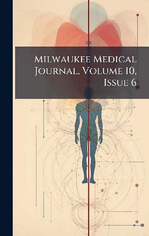 Milwaukee Medical Journal, Volume 10, Issue 6
