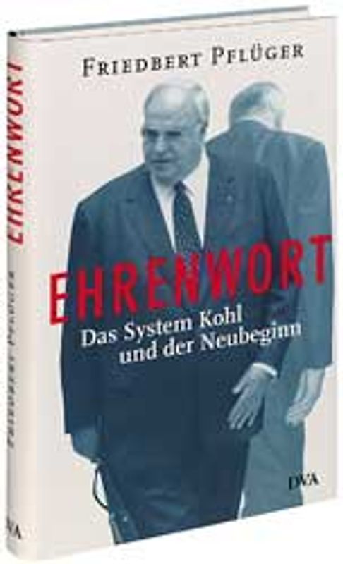 Ehrenwort. Das System Kohl und der Neubeginn