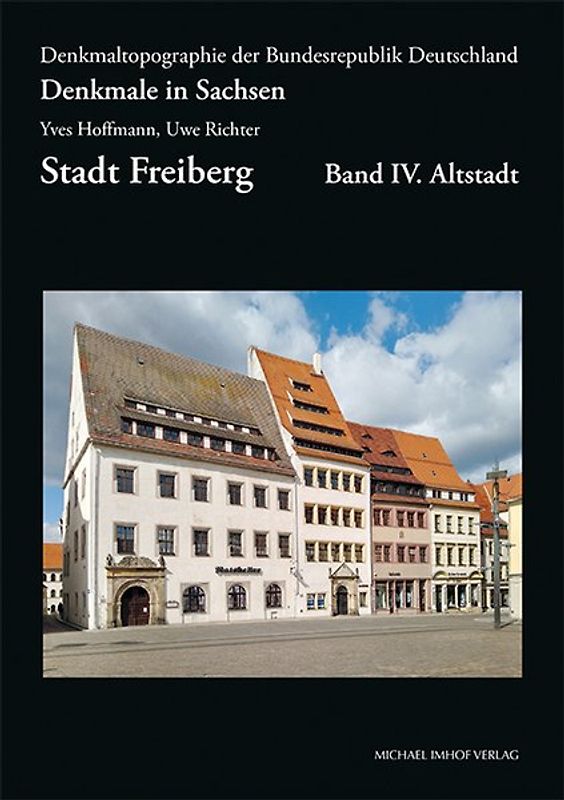 Denkmale in Sachsen, Stadt Freiberg, Band IV. Altstadt