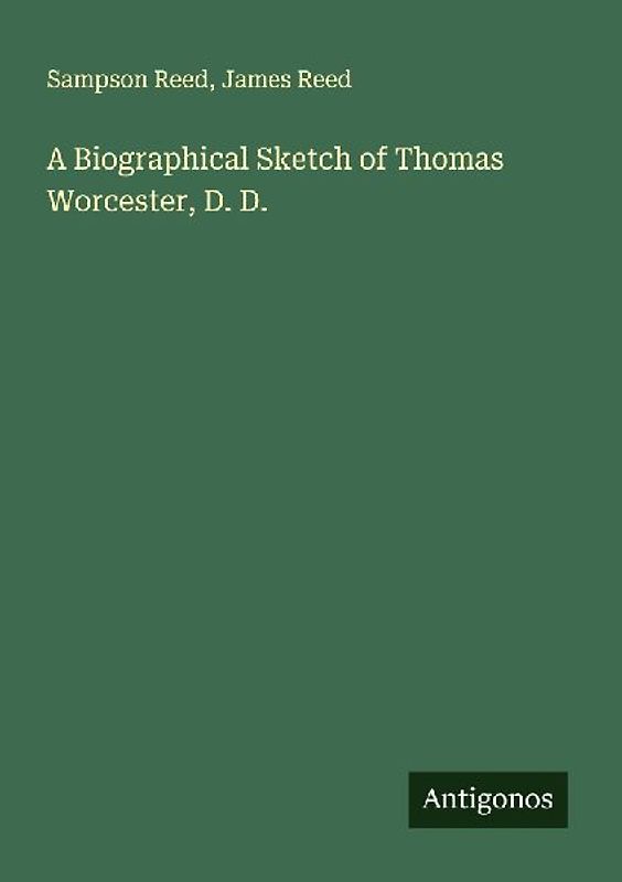 A Biographical Sketch of Thomas Worcester, D. D.
