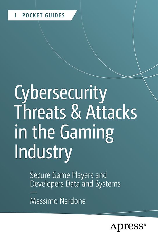 Cybersecurity Threats and Attacks in the Gaming Industry