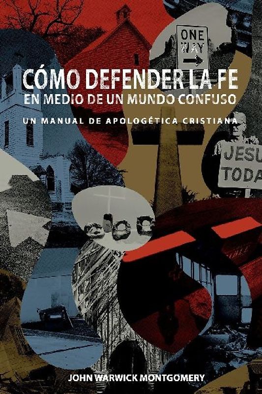 Cómo Defender la Fe en Medio de un Mundo Confuso