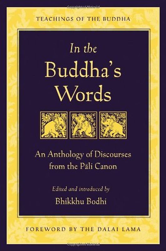 In the Buddha's Words: An Anthology of Discourses from the Pali Canon (Teachings of the Buddha)