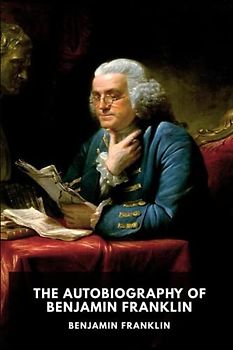 The Autobiography of Benjamin Franklin