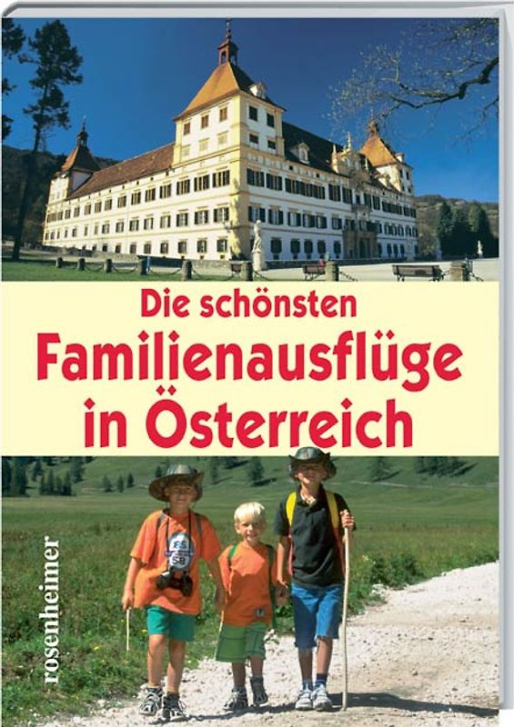 Die schönsten Familienauflüge in Österreich