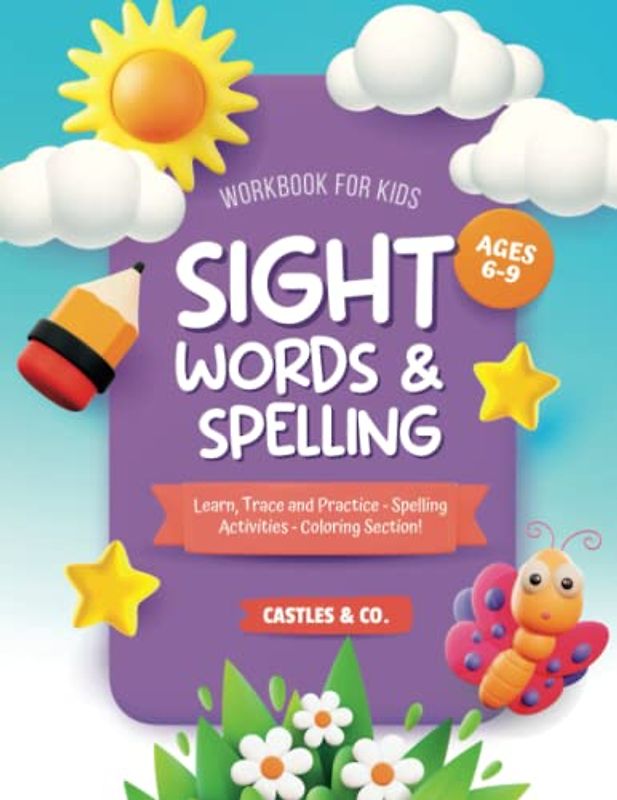 Sight Words and Spelling Workbook for Kids Grades 1-3: Learn, Trace and Practice, Spelling Activity, Coloring Sections! Ages 6-9 (94 pgs)