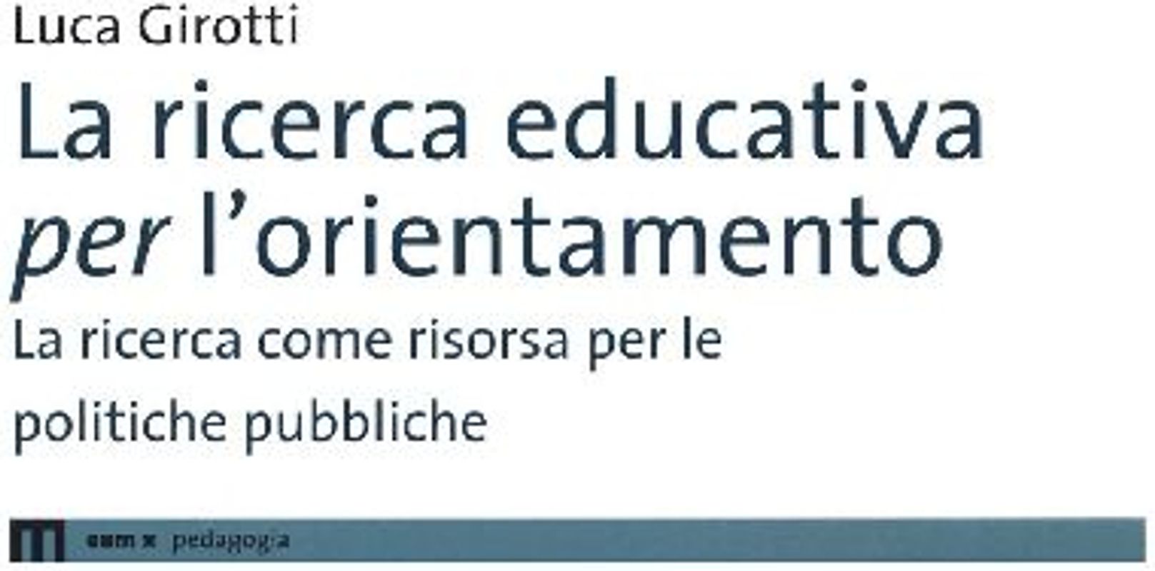 La ricerca educativa per l'orientamento. La ricerca come risorsa per le politiche pubbliche