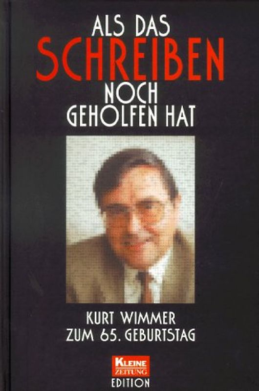 Als das Schreiben noch geholfen hat. Kurt Wimmer zum 65. Geburtstag