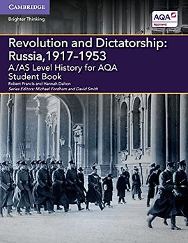 A/AS Level History for AQA Revolution and Dictatorship: Russia, 1917–1953 Student Book (A Level (AS) History AQA)