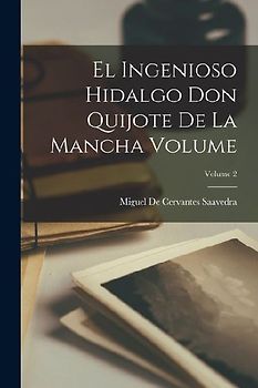 El ingenioso hidalgo Don Quijote de la Mancha Volume; Volume 2