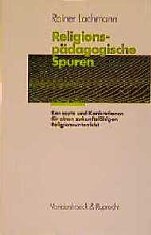 Religionspädagogische Spuren. Konzepte und Konkretionen für einen zukunftsfähigen Religionsunterricht. Als Festschrift zum 60. Geburtstag des Autors