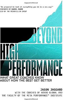 Beyond High Performance: What Great Coaches Know about How the Best Get Better