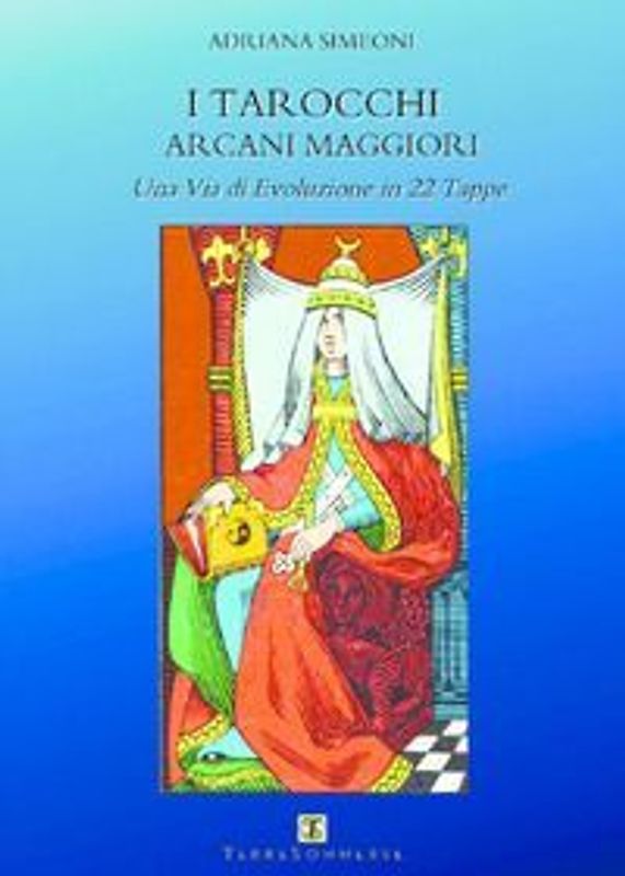 I tarocchi arcani maggiori. Una via di evoluzione in 22 tappe
