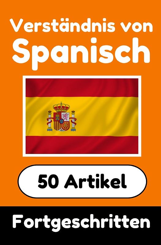 Verständnis von Spanisch | Spanisch lernen mit 50 interessanten Artikeln über Länder, Gesundheit, Sprachen und mehr