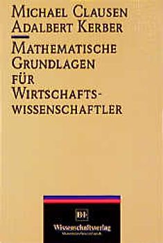 Mathematische Grundlagen für Wirtschaftswissenschaftler