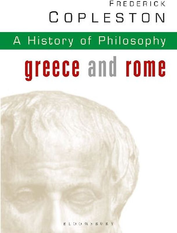 History of Philosophy Volume 1: Greece and Rome: Greece and Rome Vol 1 - Frederick Copleston
